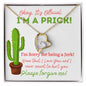I'm Sorry - I'm A Prick l Forever Love Necklace