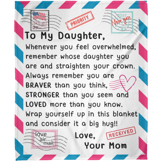To My Daughter/Mom - Braver - Fleece Blanket 50x60