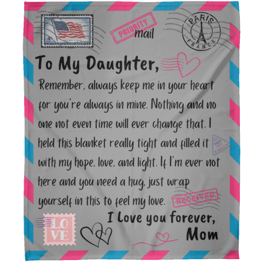 To My Daughter from Mom My Heart (1) Fleece Blanket 50x60
