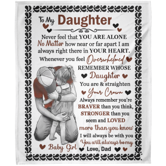 To My Daughter from DadNever Alone (1) Fleece Blanket 50x60
