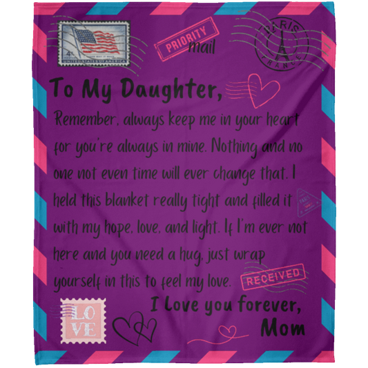 To My Daughter from Mom  My Heart (1) Fleece Blanket 50x60